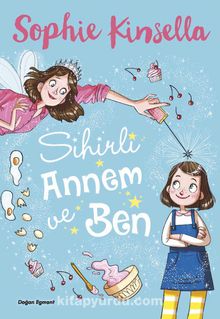 Sihirli Annem ve Ben - Sophie Kinsella