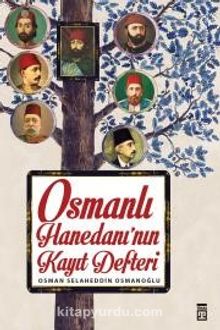 Osmanlı Hanedanının Kayıt Defteri - Osman Selahaddin Osmanoğlu
