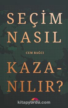 Seçim Nasıl Kazanılır? - Cem Bağcı
