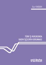 Türk İş Hukukunda Kadın İşçilerin Korunması
