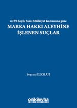 6769 Sayılı Sınai Mülkiyet Kanununa göre Marka Hakkı Aleyhine İşlenen Suçlar