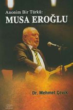 Anonim Bir Türkü: Musa Eroğlu