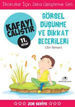 Görsel Düşünme ve Dikkat Becerileri /  Kafayı Çalıştır 11. Kitap (Zor Seviye)