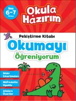 6-7 Yaş Türkçe Pekiştirme Kitabı Okumayı Öğreniyorum / Okula Hazırım