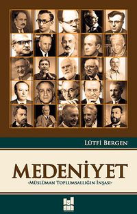 Medeniyet - Müslüman Toplumsallığın İnşası