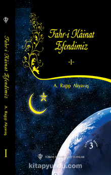 Fahri Kainat Efendimiz 1 - A. Ragıp Akyavaş