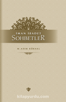 İman İbadet Sohbetler - M. Asım Köksal