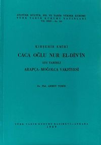 Kırşehir Emiri Caca Oğlu Nur El-Din'in 1272 Tarihli Arapça-Moğolca Vakfiyesi