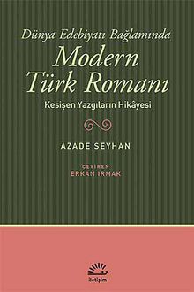 Dünya Edebiyatı Bağlamında Modern Türk Romanı & Kesişen Yazgıların Hikayesi