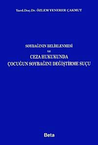 Soybağının Belirlenmesi ve Ceza Hukukunda Çocuğun Soybağını Değiştirme Suçu