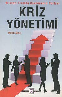 Kriz Yönetimi & Krizleri Fırsata Çevirmenin Yolları