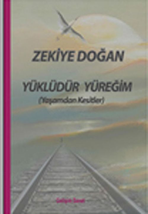 Yüklüdür Yüreğim (Yaşamdan Kesitler)