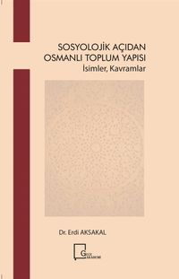 Sosyolojik Açıdan Osmanlı Toplum Yapısı & İsimler Kavramlar