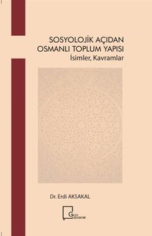 Sosyolojik Açıdan Osmanlı Toplum Yapısı & İsimler Kavramlar