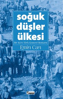 Soğuk Düşler Ülkesi & Bir Kürt-Türk-Ermeni Romanı