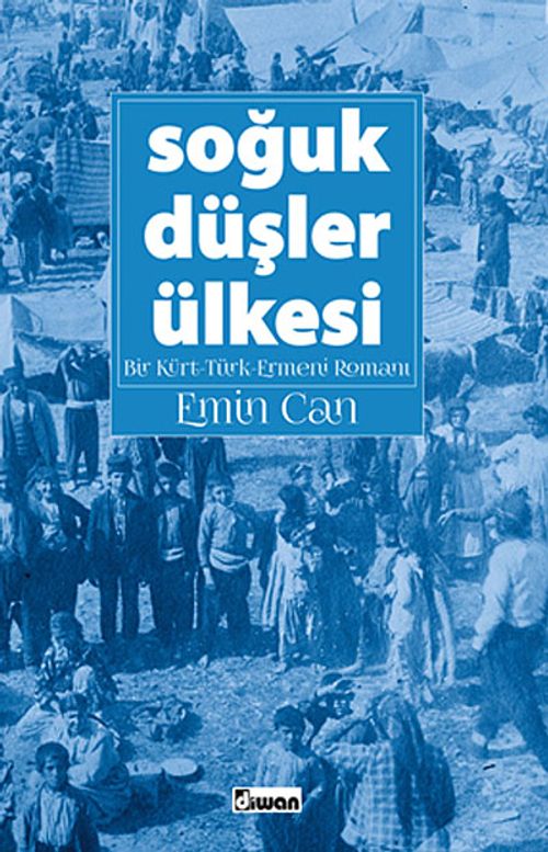 Soğuk Düşler Ülkesi & Bir Kürt-Türk-Ermeni Romanı
