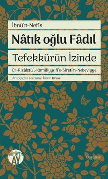 Natık oğlu Fadıl Tefekkürün İzinde & Er-Risaletü'l-Kamiliyye fi's-Sireti'n-Nebeviyye 