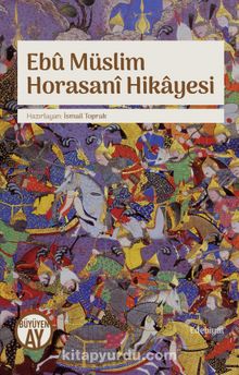 Ebu Müslim Horasani Hikayesi - Bilinmeyen Yazar