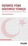 &Ouml;z&uuml;m&uuml;z T&uuml;rk S&ouml;z&uuml;m&uuml;z T&uuml;rk&ccedil;e & Avrupalı T&uuml;rklerin T&uuml;rk&ccedil;e, T&uuml;rk Kimliği ve Eğitim Sorunları &Uuml;zerine