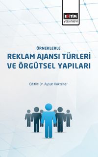Örneklerle Reklam Ajanslarının Türleri ve Örgütsel Yapıları