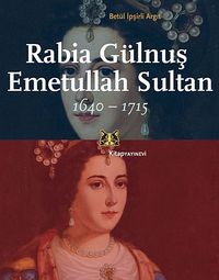 Rabia Gülnuş Emetullah Sultan 1640-1715