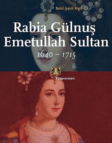 Rabia Gülnuş Emetullah Sultan 1640-1715