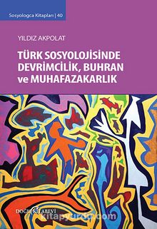 Türk Sosyolojisinde Devrimcilik, Buhran ve Muhafazakarlık
