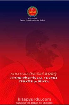 Stratejik Öngörü 2023: Cumhuriyet'in 100. Yılında Türkiye ve Dünya