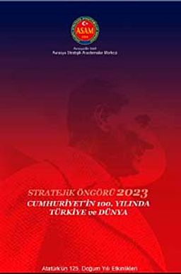 Stratejik Öngörü 2023: Cumhuriyet'in 100. Yılında Türkiye ve Dünya