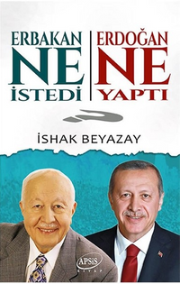 Erbakan Ne İstedi Erdoğan Ne yaptı?