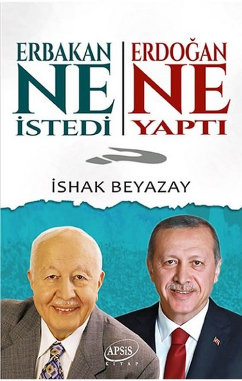 Erbakan Ne İstedi Erdoğan Ne yaptı?