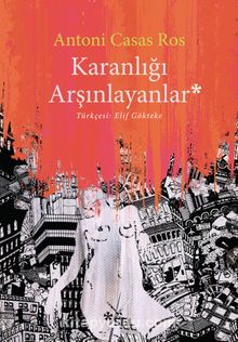 Karanlığı Arşınlayanlar - Antoni Casas Ros