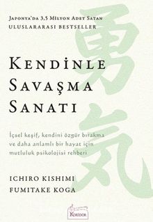 Kendinle Savaşma Sanatı - Ichiro Kishimi