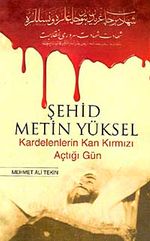 Şehid Metin Yüksel & Kardelenlerin Kan Kırmızı Açtığı Gün