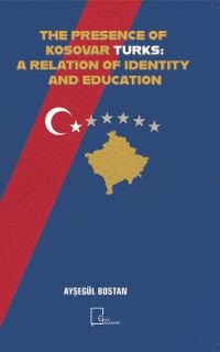 The Presence Of Kosovar Turks:A Relatıon Of Identıty And Educatıon