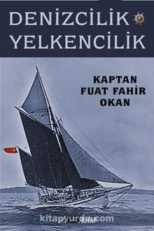 Denizcilik ve Yelkencilik - Fuat Fahir Okan
