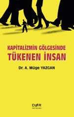 Kapitalizmin Gölgesinde Tükenen İnsan