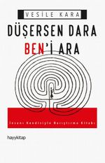 Düşersen Dara Ben'i Ara & İnsanı Kendisiyle Barıştırma Kitabı 