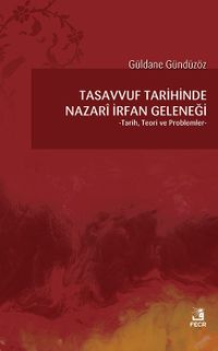 Tasavvuf Tarihinde Nazari İrfan Geleneği & Tarih, Teori ve Problemler