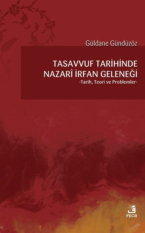 Tasavvuf Tarihinde Nazari İrfan Geleneği & Tarih, Teori ve Problemler