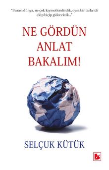 Ne Gördün Anlat Bakalım - Selçuk Kütük