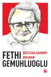 Fethi Gemuhluoğlu Dostluğa Adanmış Bir &Ouml;m&uuml;r