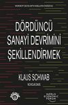 D&ouml;rd&uuml;nc&uuml; Sanayi Devrimini Şekillendirmek