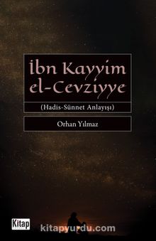 İbn Kayyim el-Cevziyye Hadis-Sünnet Anlayışı - Orhan Yılmaz