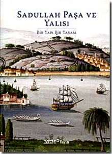 Sadullah Paşa ve Yalısı & Bir Yapı Bir Yaşam (ciltsiz)