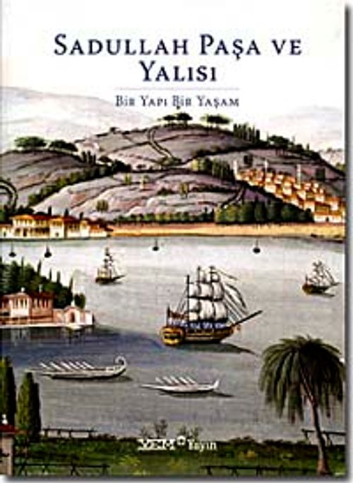 Sadullah Paşa ve Yalısı & Bir Yapı Bir Yaşam (ciltsiz)
