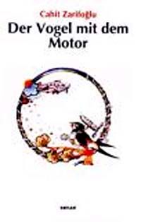 Der Vogel mit dem Motor (Cahit Zarifoglu)