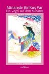 Minarede Bir Kuş Var / Ein Vogel auf dem Minarett