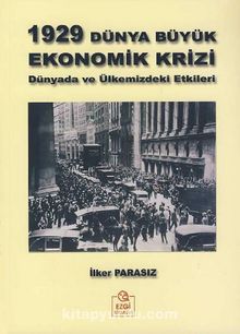 1929 Dünya Büyük Ekonomik Krizi & Dünyada ve Ülkemizdeki Etkileri