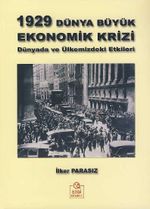 1929 Dünya Büyük Ekonomik Krizi & Dünyada ve Ülkemizdeki Etkileri